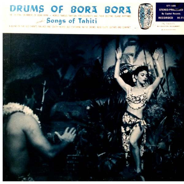 Drums Of Bora Bora And Songs Of Tahiti
