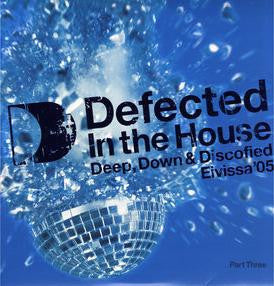 Defected In The House - Eivissa '05 (Part Three: Deep, Down & Discofied)