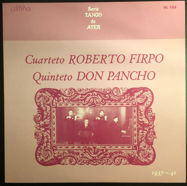 Cuarteto Roberto Firpo / Quinteto Don Pancho 1937-41