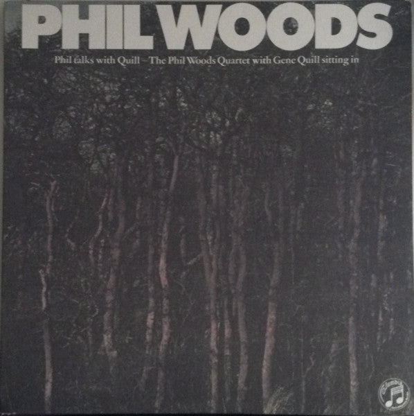 Phil Talks With Quill - The Phil Woods Quartet With Gene Quill Sitting In