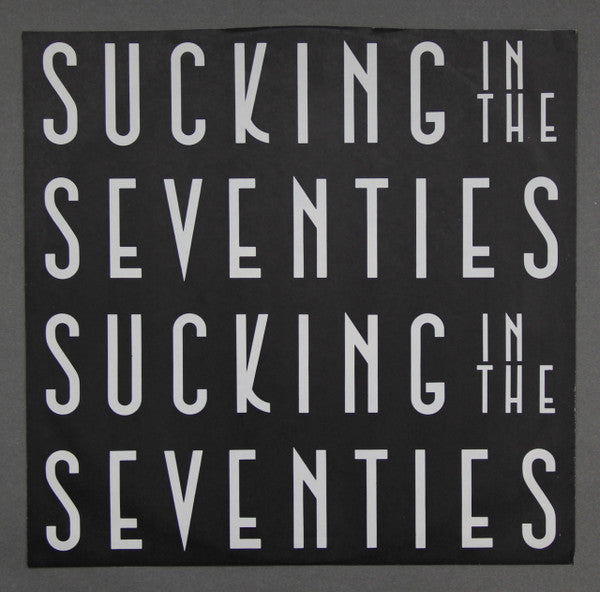 Sucking In The Seventies