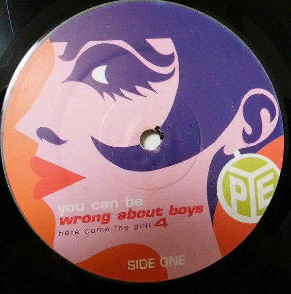 Here Come The Girls Vol. 4 - You Can Be Wrong About Boys