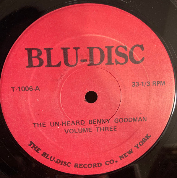 The Unheard Benny Goodman Volume Three