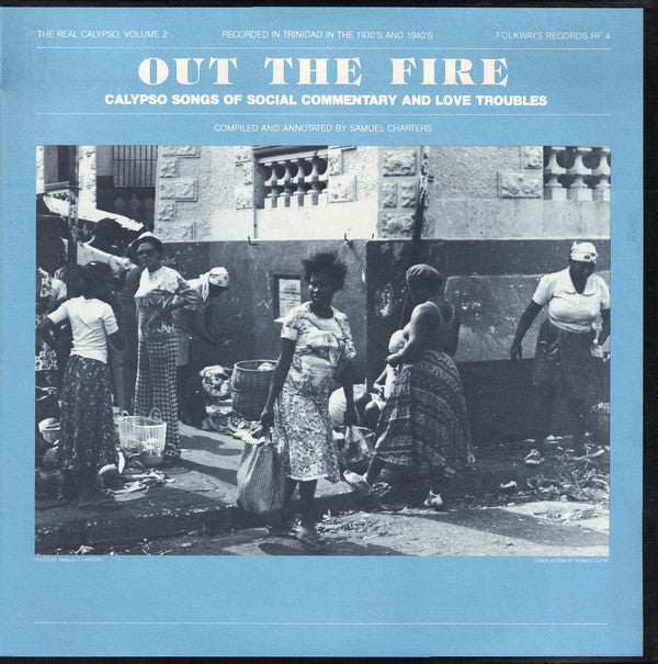 Out Of The Fire: The Real Calypso, Volume 2 - Calypso Songs Of Social Commentary And Love Troubles