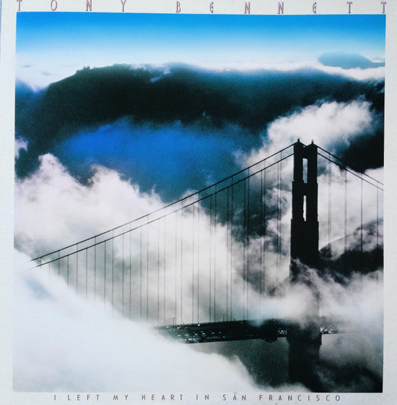 I Left My Heart In San Francisco: Tony Bennett Greatest Hits