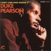 Master Release: I Don't Care Who Knows It by Duke Pearson