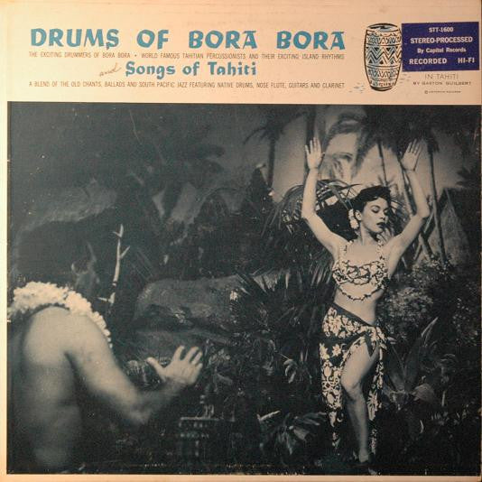 Drums Of Bora Bora And Songs Of Tahiti