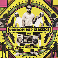 Random Rap Classics Vol.1 (The Hip Hop Which Time Forgot!)