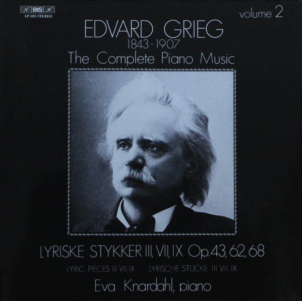 The Complete Piano Music Volume 2: Lyriske Stykker III, VII, IX Op. 43, 62, 68