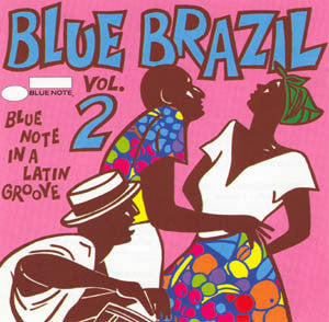 Blue Brazil Vol. 2 (Blue Note In A Latin Groove)