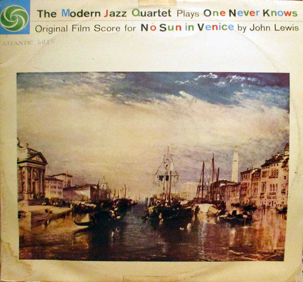 The Modern Jazz Quartet Plays One Never Knows (Original Film Score For “No Sun In Venice”)