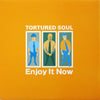 Tortured Soul - Enjoy It Now (Vinyl, 12