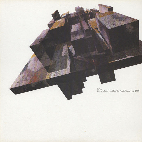Master Release: Almost A Dot On The Map: The Psyche Years 1996-2002 by SixToo