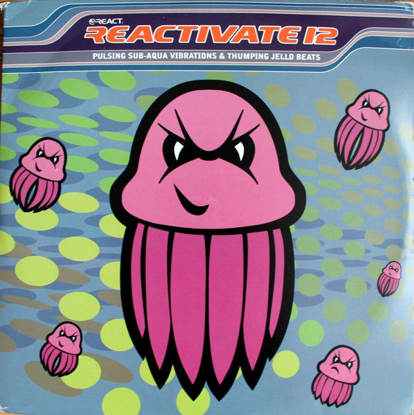 Master Release: Reactivate 12 (Pulsing Sub-Aqua Vibrations & Thumping Jello Beats) by Various