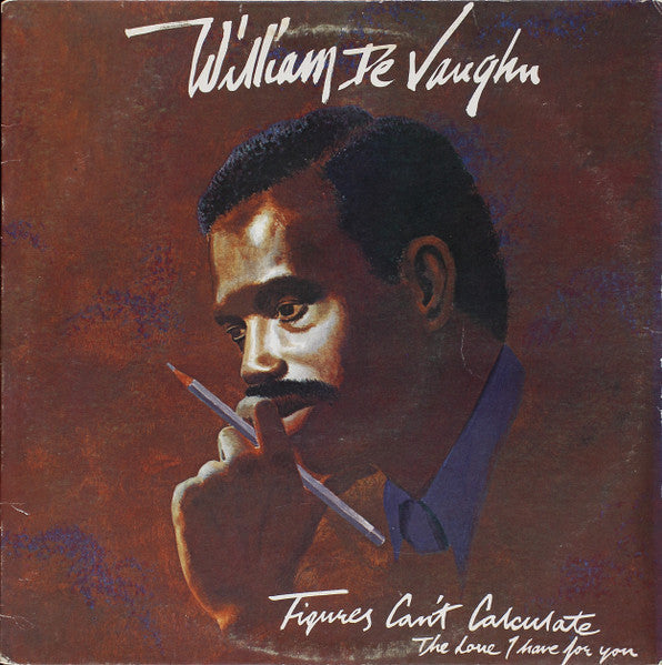 Master Release: Figures Can't Calculate The Love I Have For You by William DeVaughn