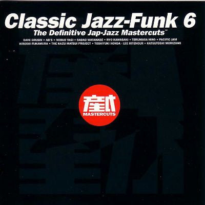 Master Release: Classic Jazz-Funk Mastercuts Volume 6 (The Definitive Jap-Jazz Mastercuts) by Various