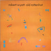 Robert Wyatt - Old Rottenhat (Vinyl, LP, Album) Very Good Plus (VG+) / Very Good Plus (VG+)