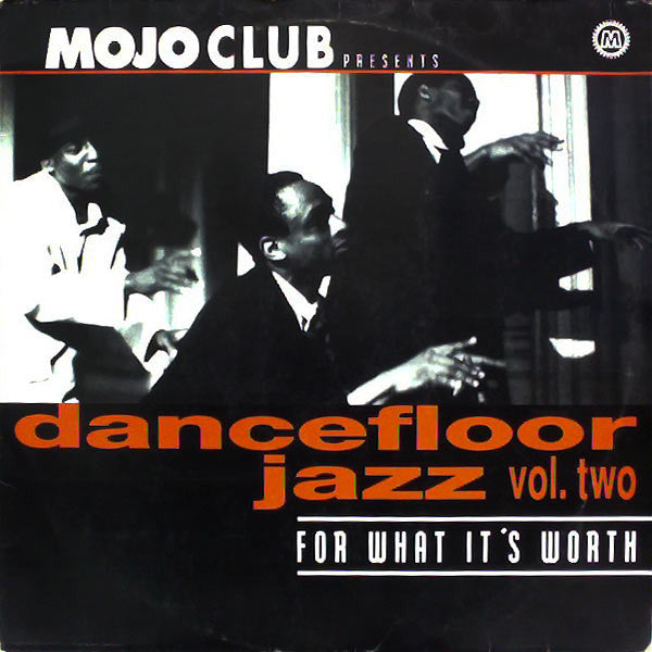 Mojo Club Presents Dancefloor Jazz Vol. Two (For What It's Worth)