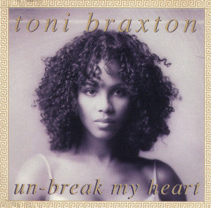 Master Release: Un-Break My Heart by Toni Braxton