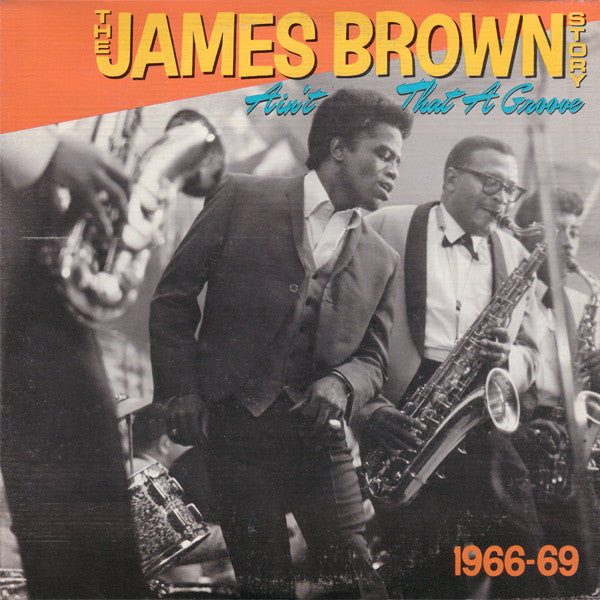 The James Brown Story (Ain't That A Groove 1966-1969)