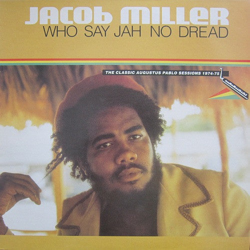 Master Release: Who Say Jah No Dread (The Classic Augustus Pablo Sessions 1974-75)  by Jacob Miller