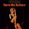 Jumbo (5) - Turn On To Love (LP, Album) - Very Good Plus (VG+) / Good Plus (G+)