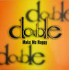 Double (2) - Make Me Happy (12