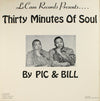 Pic And Bill - Thirty Minutes Of Soul (LP, Stereo) - Very Good Plus (VG+) / Very Good Plus (VG+)