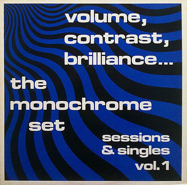 Master Release: Volume, Contrast, Brilliance... (Sessions & Singles Vol. 1) by The Monochrome Set