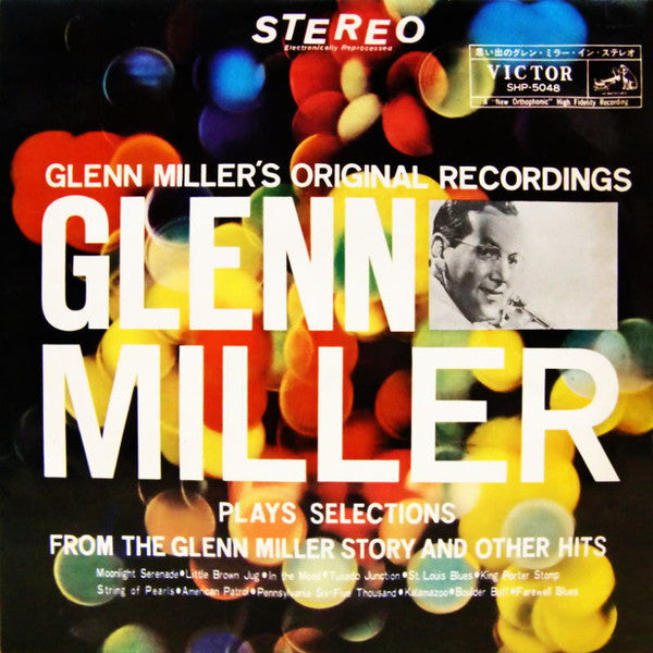 Glenn Miller Plays Selections From "The Glenn Miller Story" And Other Hits / 思い出のグレン・ミラー・イン・ステレオ