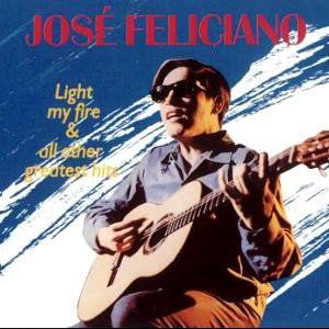 Master Release: Light My Fire & All Other Greatest Hits by José Feliciano