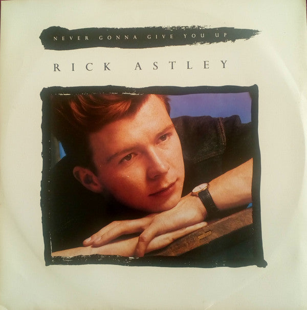 Master Release: Never Gonna Give You Up by Rick Astley