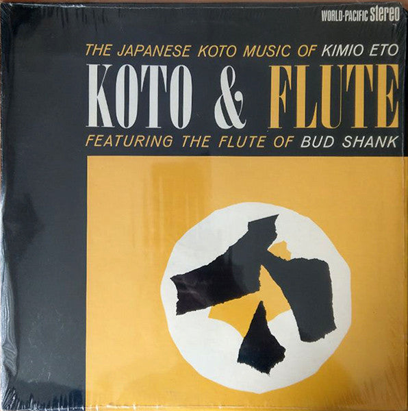 Koto & Flute  The Japanese Koto Music Of Kimio Eto Featuring The Flute Of Bud Shank