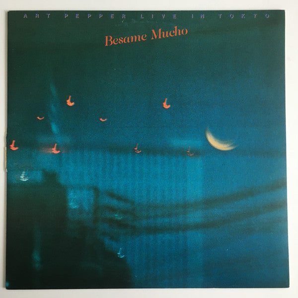 Besame Mucho / Art Pepper Live In Tokyo