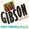 Gibson Brothers - My Heart's Beating Wild Tic Tac Tic Tac (Vinyl, 12