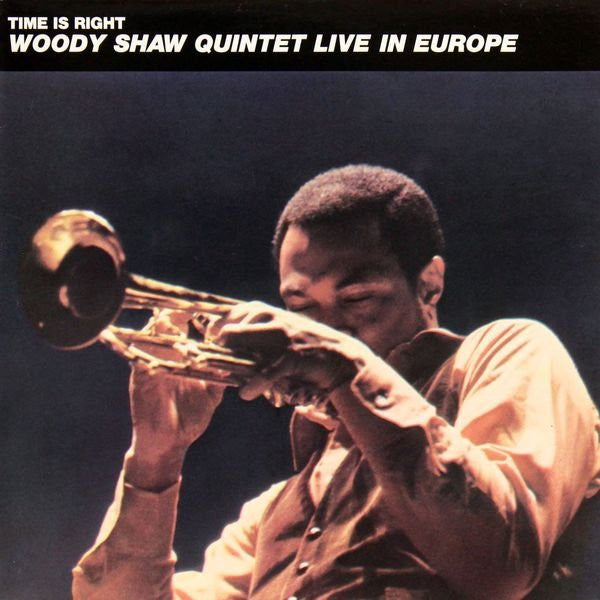 Master Release: Time Is Right - Live In Europe by Woody Shaw Quintet