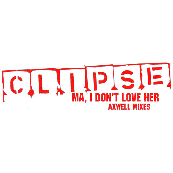 Ma, I Don't Love Her (Axwell Mixes)