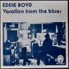 Eddie Boyd - Vacation From The Blues (Vinyl, LP, Album, Compilation) Very Good Plus (VG+) / Very Good Plus (VG+)