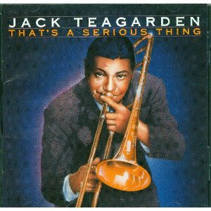 Master Release: That's A Serious Thing by Jack Teagarden