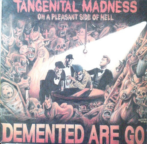 Master Release: Tangenital Madness On A Pleasant Side Of Hell by Demented Are Go