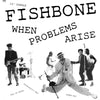 Fishbone - When Problems Arise (12