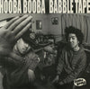 Hooba Booba - Babble Tape (Vinyl, LP, Album, Limited Edition) Good Plus (G+) / Very Good Plus (VG+)
