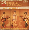 Trio Los Titanes - 3 Guitarras Y Un Corazon (Vinyl, LP, Mono) Good Plus (G+) / Very Good (VG)