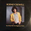 Rodney Crowell - But What Will The Neighbors Think (Vinyl, LP, Album) Very Good (VG) / Very Good (VG)