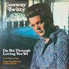 Conway Twitty - I'm Not Through Loving You Yet (Vinyl, LP, Album) Very Good Plus (VG+) / Very Good Plus (VG+)