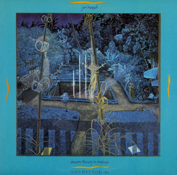 Master Release: Dream Theory In Malaya (Fourth World Volume Two) by Jon Hassell