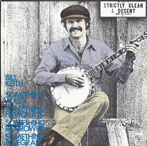 Master Release: Something Auld, Something Newgrass, Something Borrowed, Something Bluegrass by Bill Keith