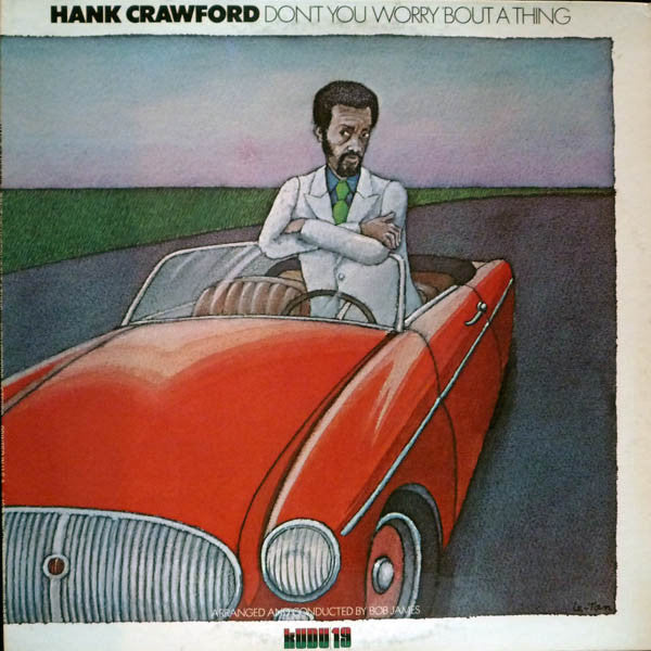 Master Release: Don't You Worry 'Bout A Thing by Hank Crawford
