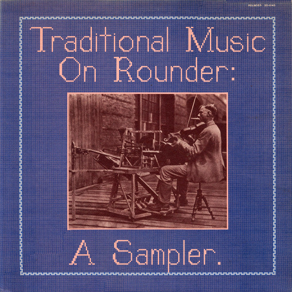 Traditional Music On Rounder: A Sampler