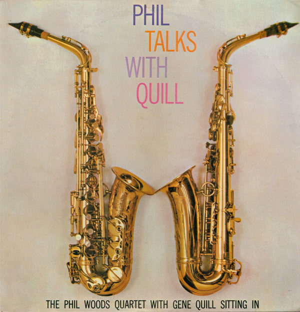 Phil Talks With Quill (The Phil Woods Quartet With Gene Quill Sitting In)